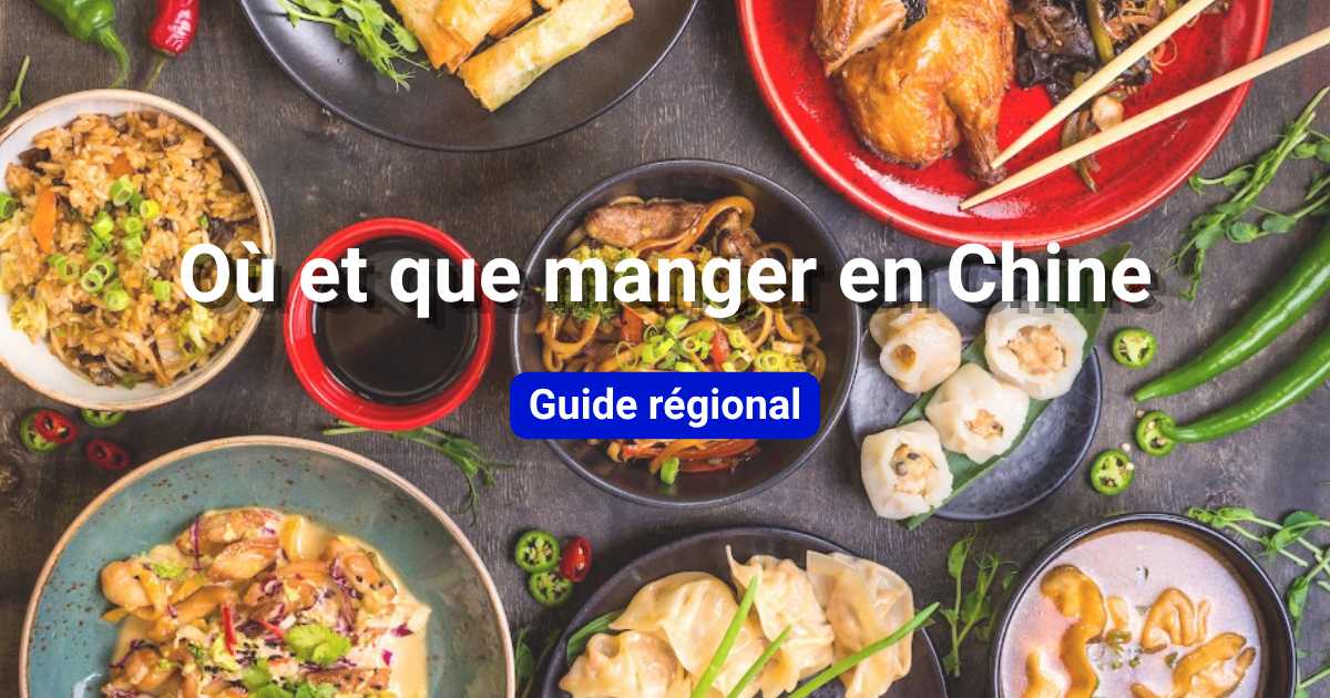 Que manger en Chine : guide régional