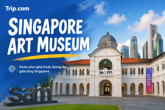 Vé Singapore Art Museum 2026: Giá Vé, Cách Đi & Kinh Nghiệm Tham Quan | Trip.com
