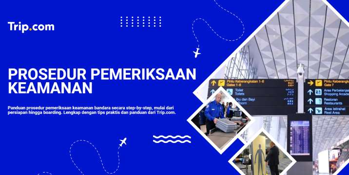 Panduan Prosedur Pemeriksaan Keamanan di Bandara | Trip.com