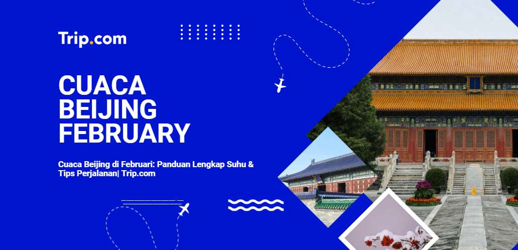 Cuaca di Beijing pada Bulan Februari-Trip.com