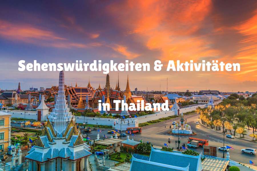 Sehenswürdigkeiten und Aktivitäten in Thailand