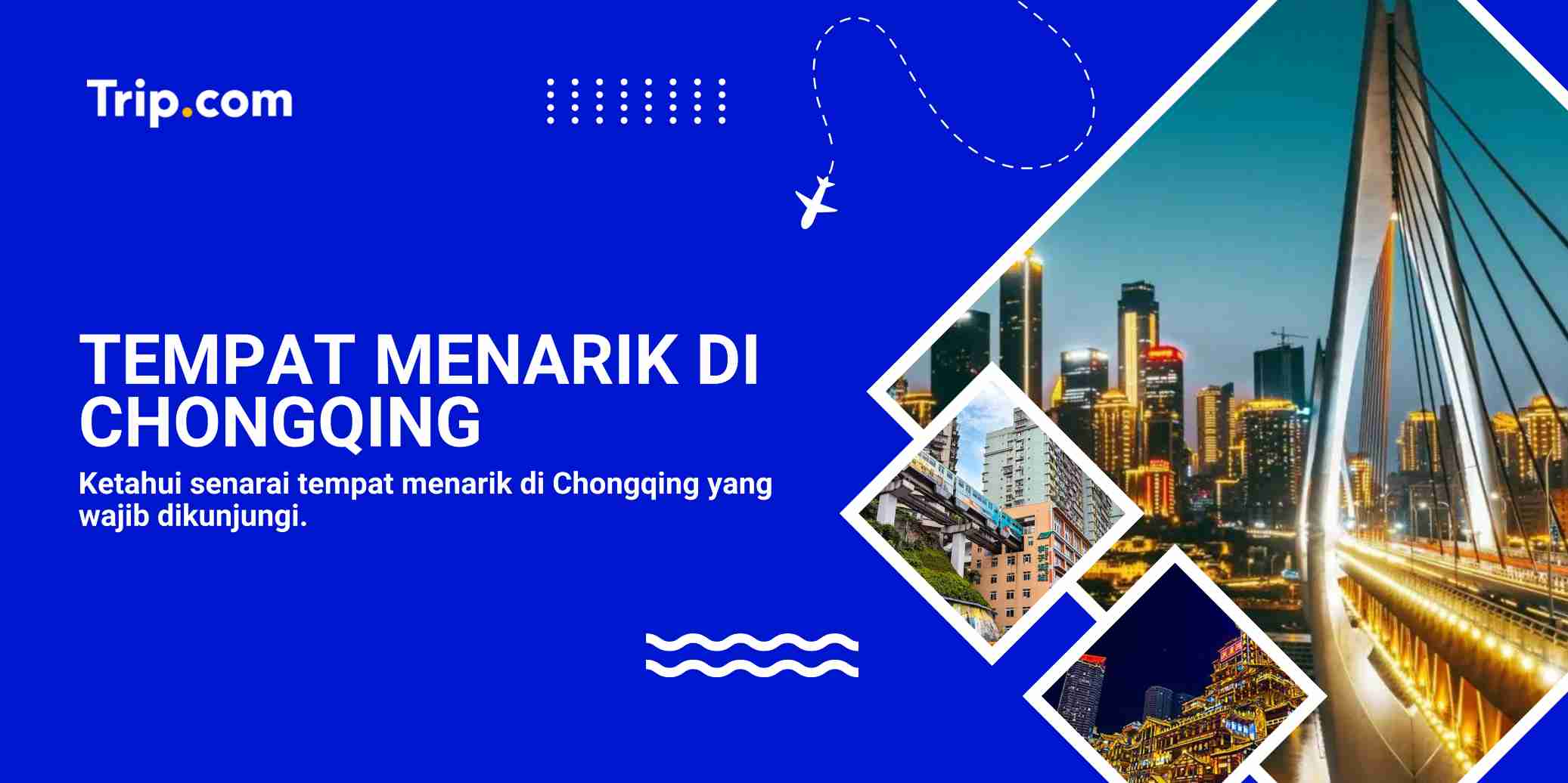 Panduan Lengkap Tempat Menarik di Chongqing 2026 | Trip.com