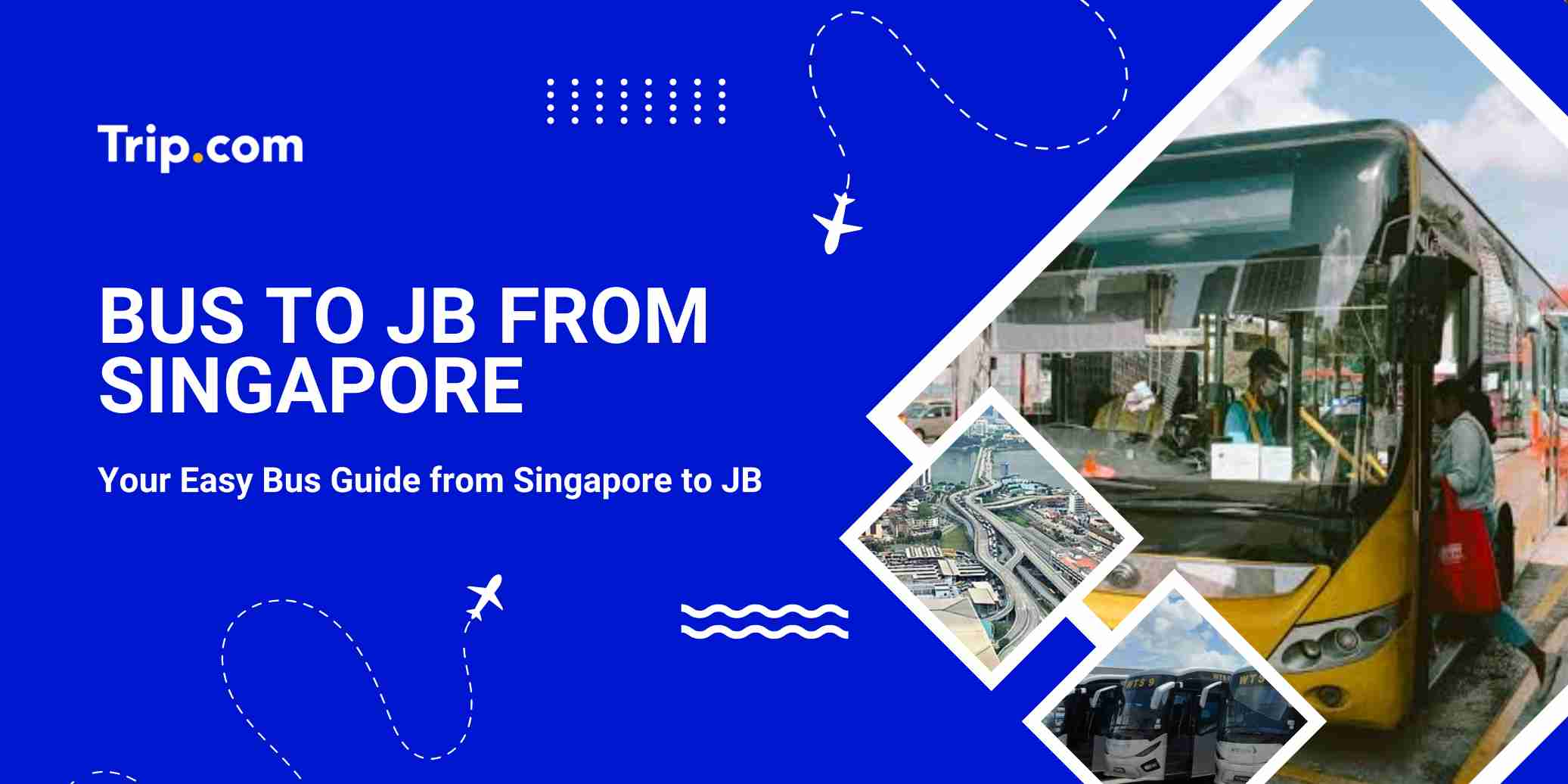 How to Take a Bus to JB from Singapore: Guide, Fares, Tips | Trip.com