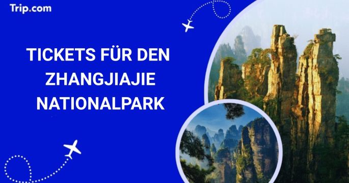 Zhangjiajie Nationalpark: Tickets & Besucherführer