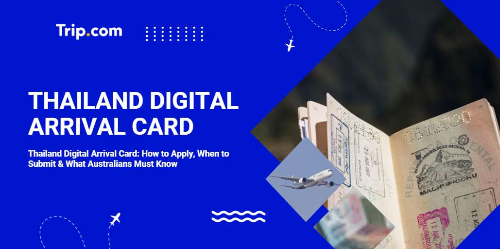 Thailand Digital Arrival Card: How to Apply & Requirements for Australians | Trip.com