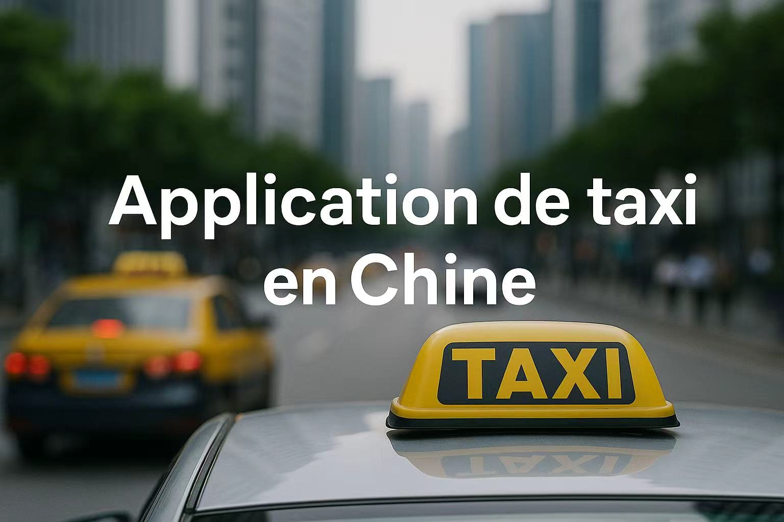 applications de taxi en Chine pour les étrangers