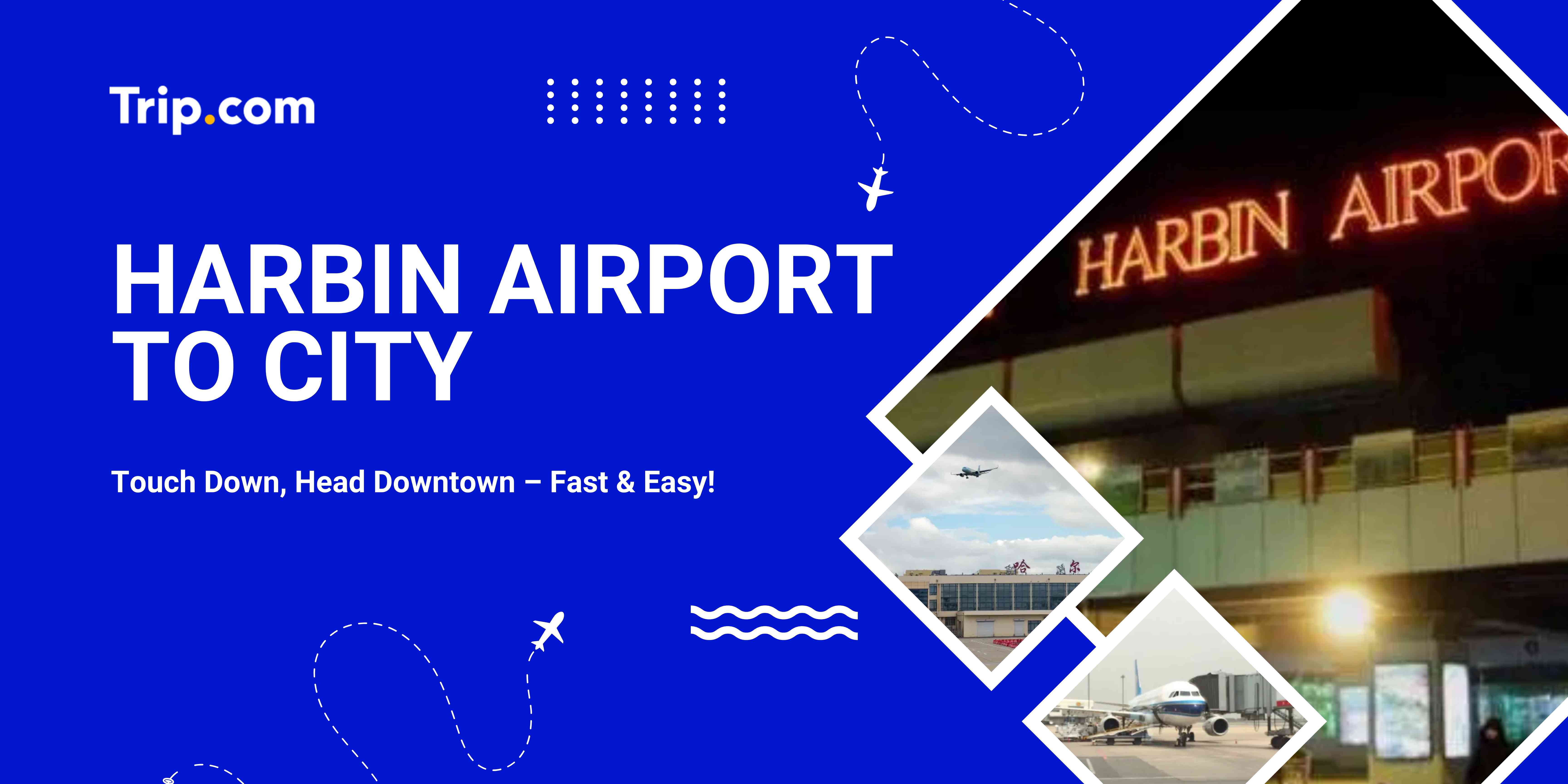 Harbin Airport to City | Trip.com