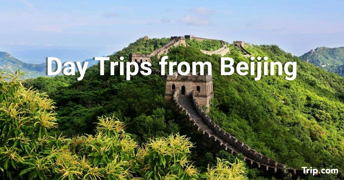 Best Day Trips from Beijing: History, Nature & Hidden Gems