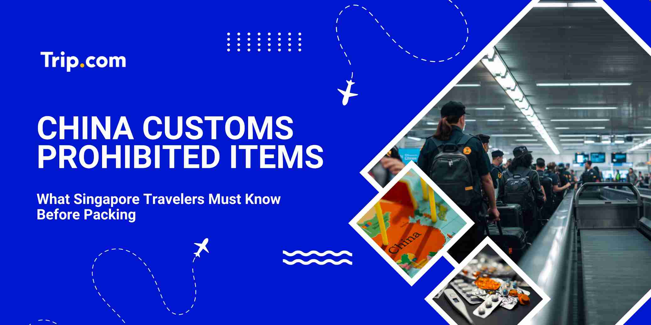 China Customs Restricted Items List for Singapore Travelers | Trip.com