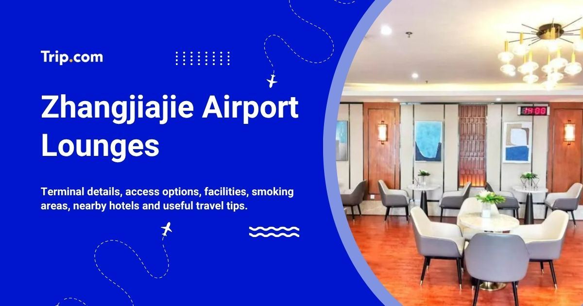 Zhangjiajie Airport Lounges: Locations, Facilities & Access
