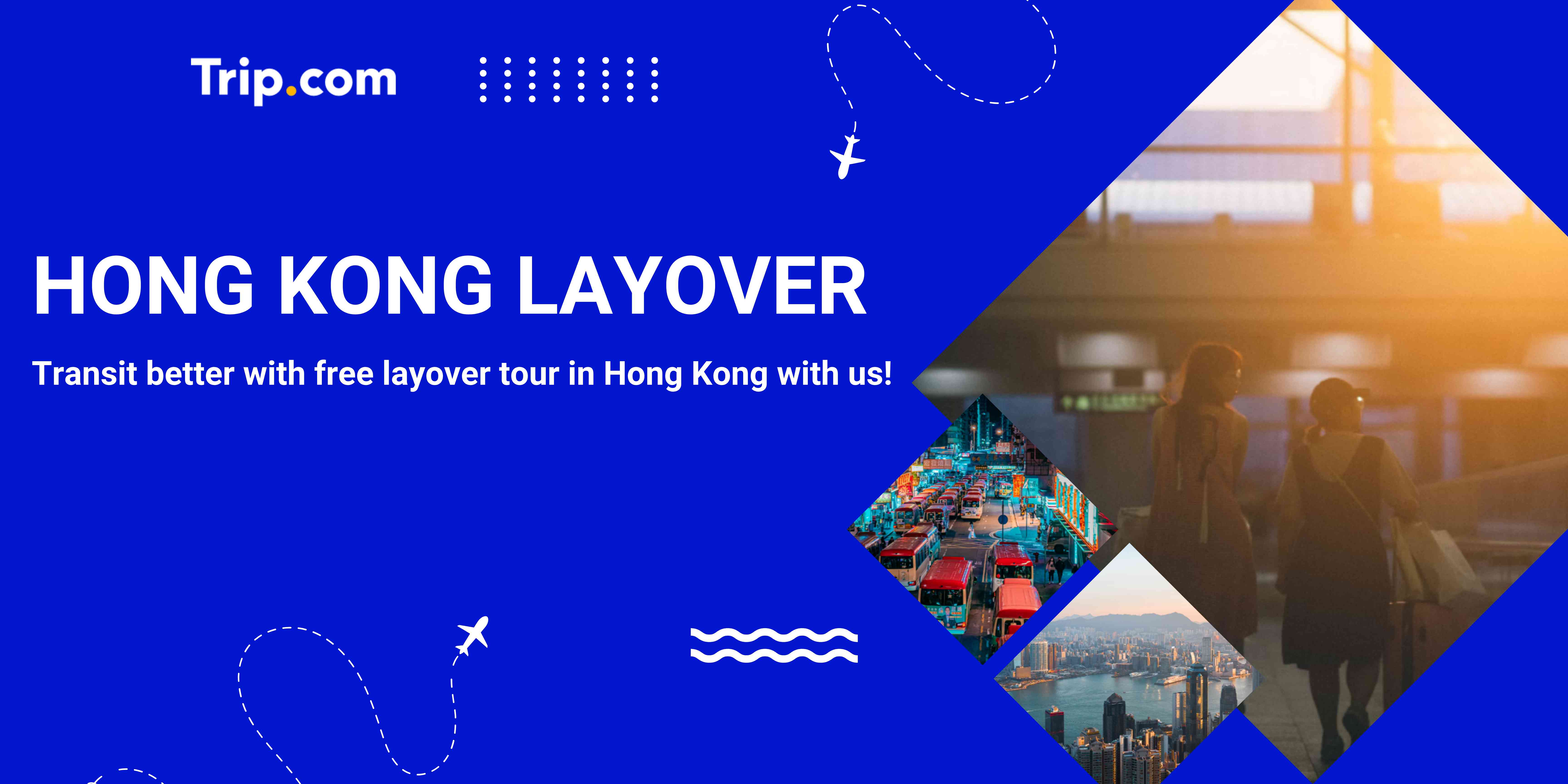 Hong Kong Layover Guide: Transit Better & Join Free Hong Kong Layover Tour