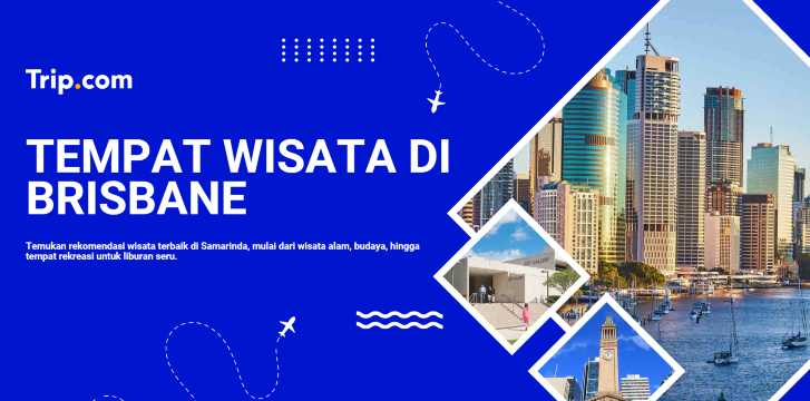 Tempat Wisata di Brisbane: 10 Destinasi Menarik untuk Dikunjungi | Trip.com