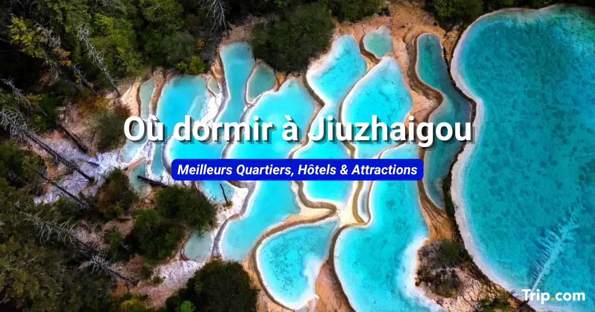 Où dormir à Jiuzhaigou