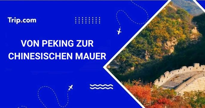 Von Peking zur Chinesischen Mauer: Anreise, Kosten & Tipps