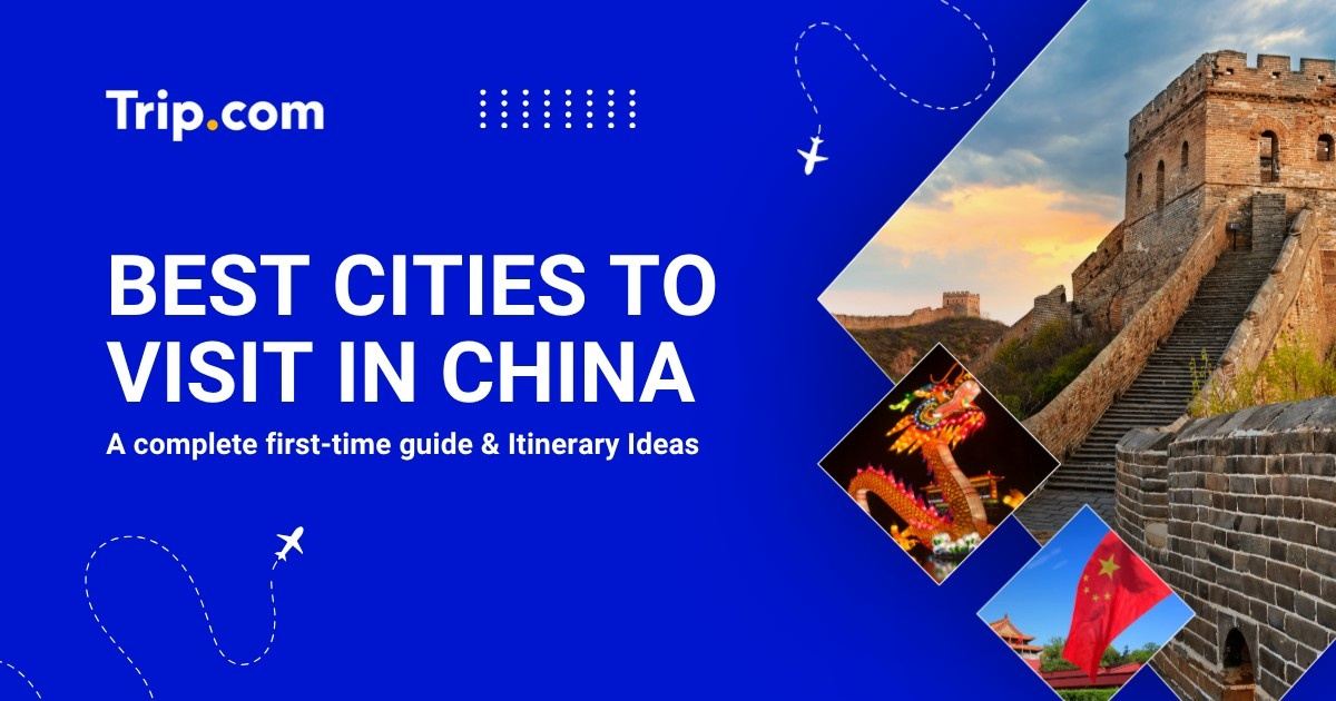 Best Cities to Visit in China: First-Time Guide, City Comparison & Itinerary Ideas