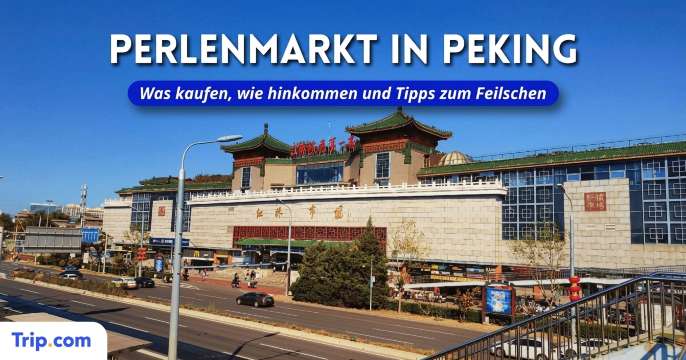 Perlenmarkt Peking: Was kaufen, Preise und Anreise