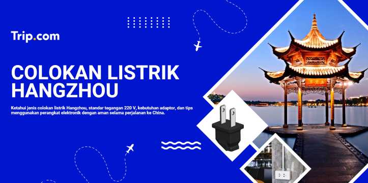 Colokan Listrik Hangzhou: Jenis Colokan dan Adaptor untuk Wisatawan