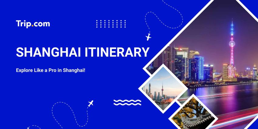 The Perfect Shanghai Itinerary 5 Days: 5D4N Guide (2026) | Trip.com