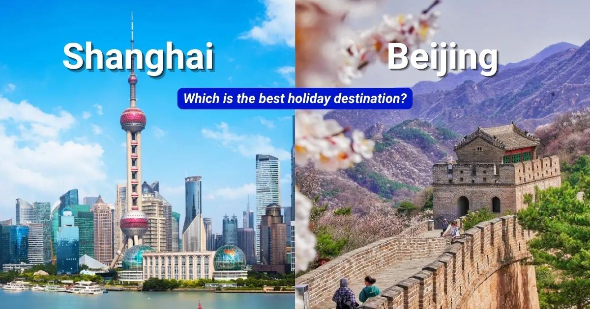 Shanghai or Beijing: Which one should you visit?