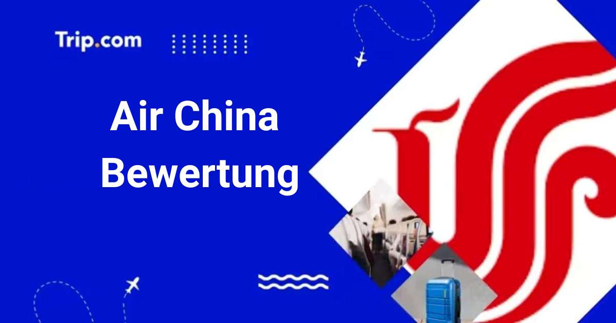 Air China Bewertung: Wie gut ist die Airline?