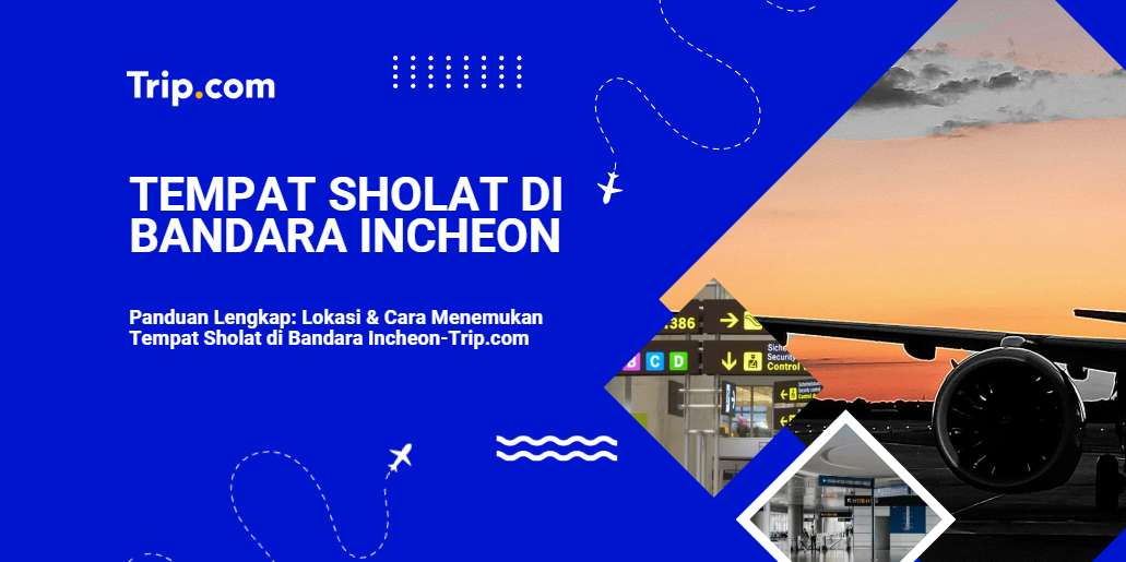 Tempat Sholat di Bandara Incheon-Trip.com