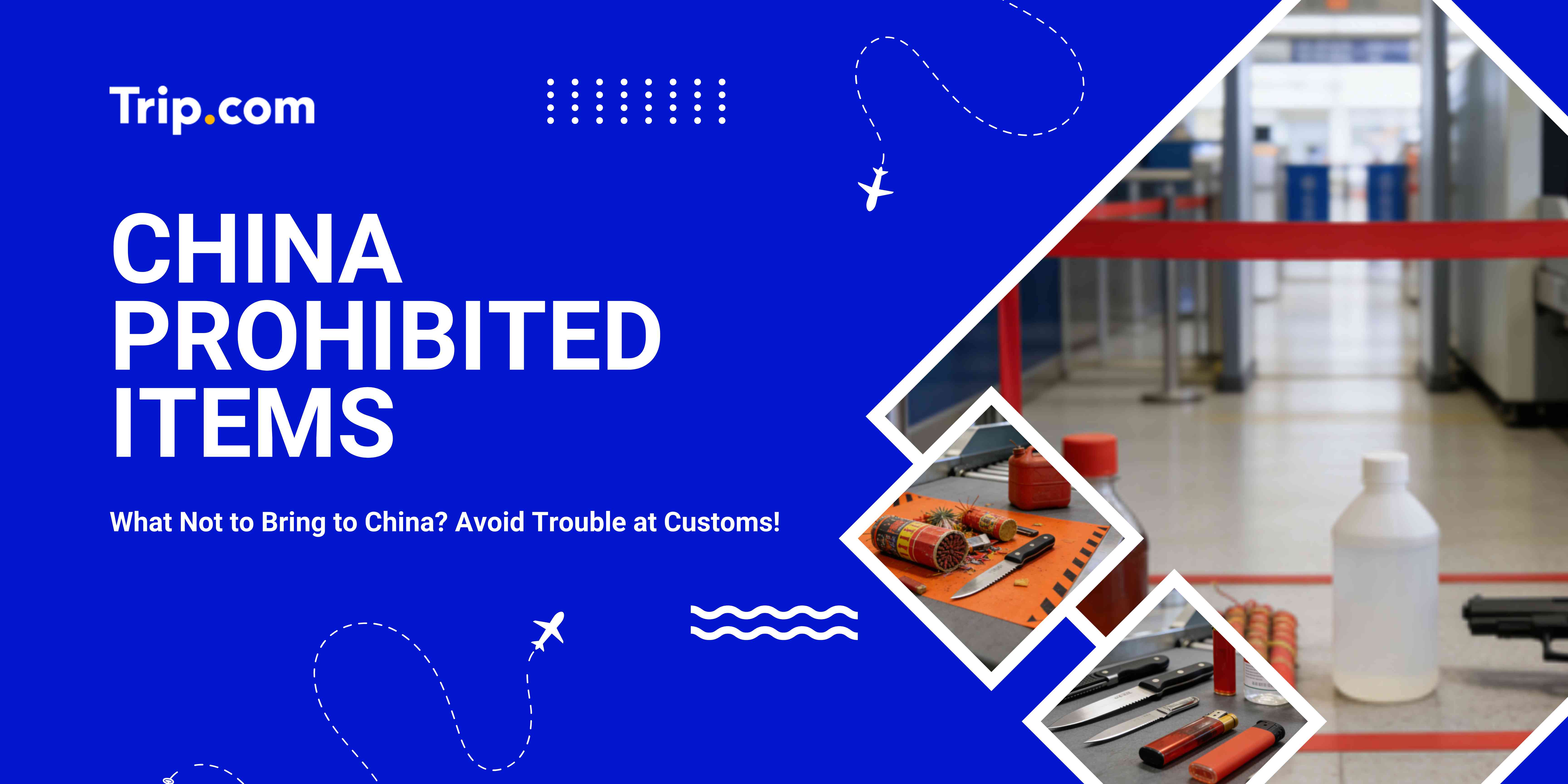 China Prohibited Items | Trip.com