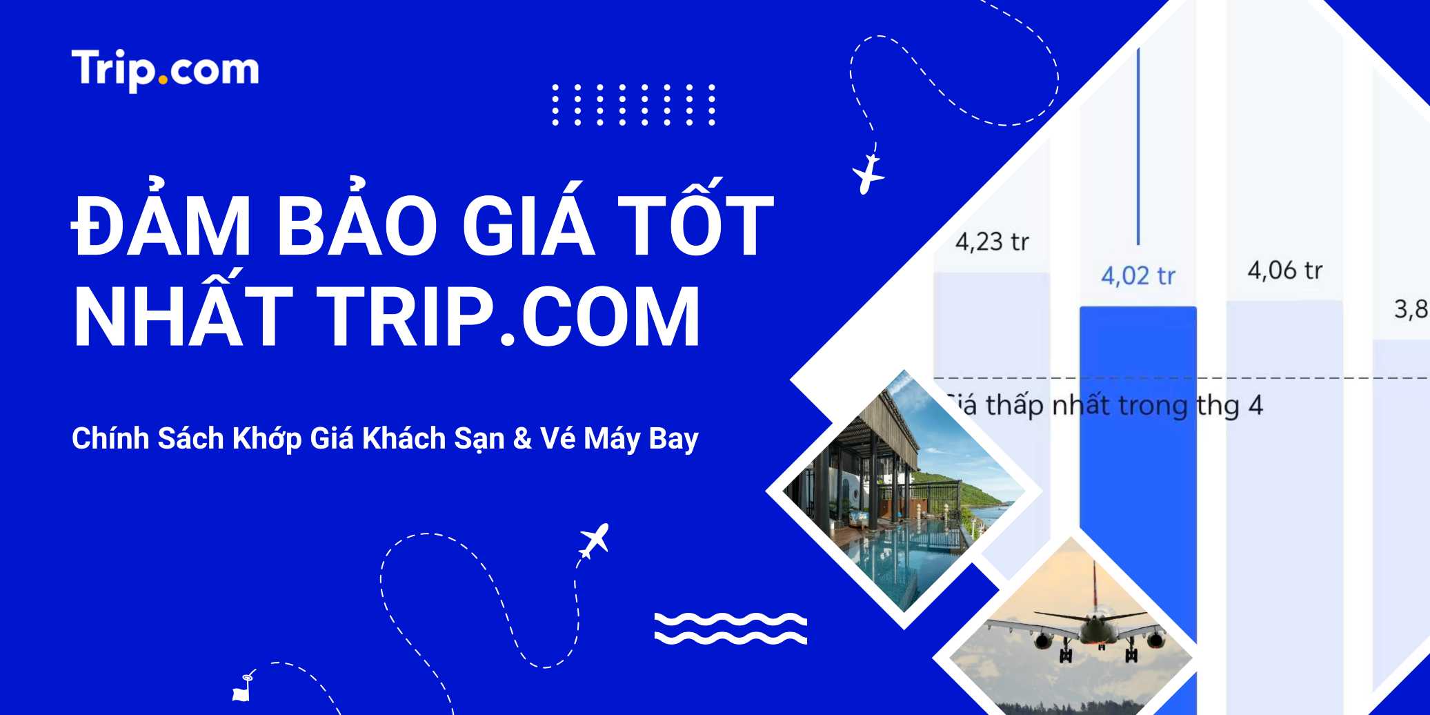 Đảm Bảo Giá Tốt Nhất Trip.com (2026): Chính Sách Khớp Giá Khách Sạn & Vé Máy Bay | Trip.com 