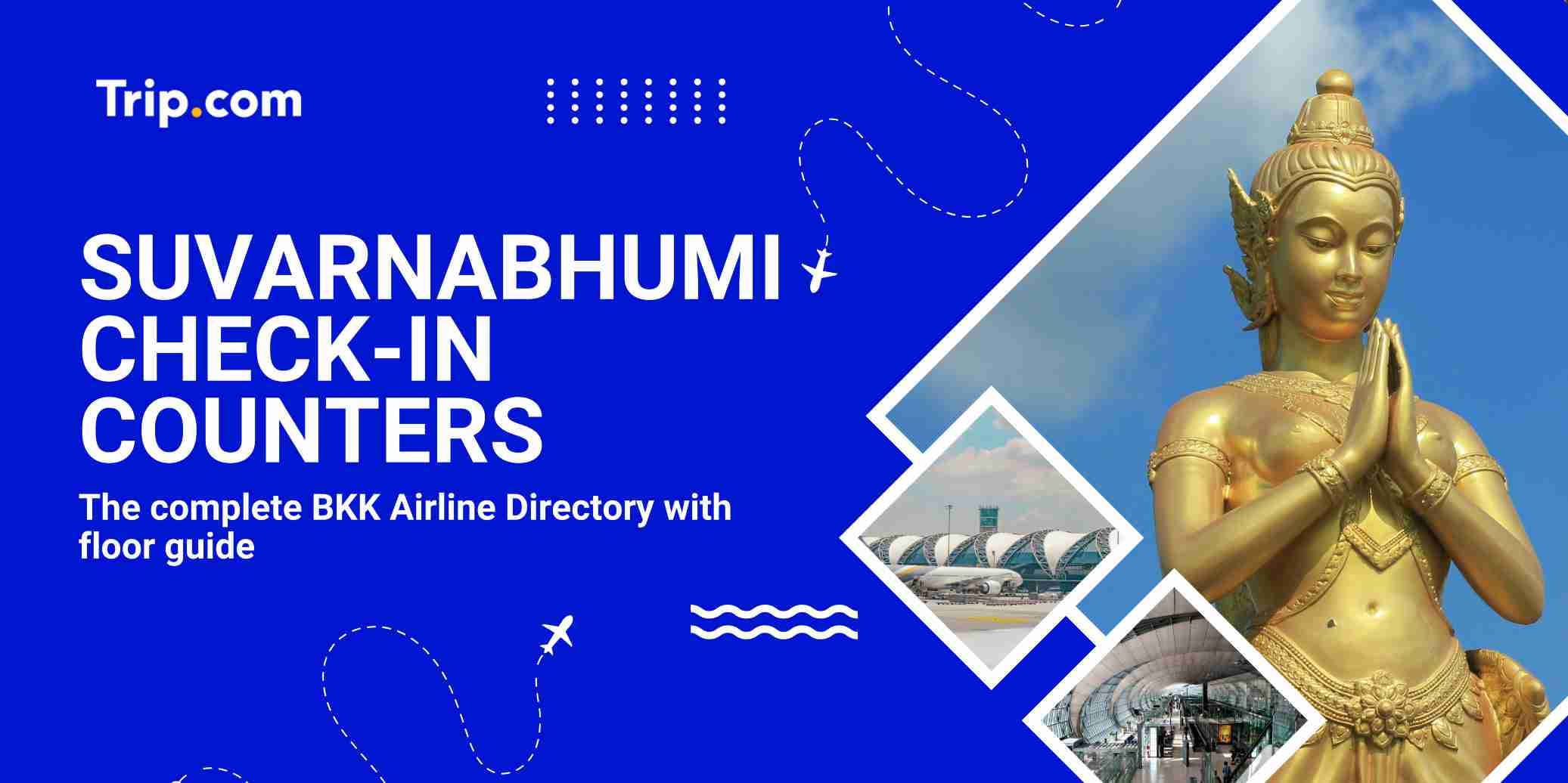 Suvarnabhumi Airport Check-in: Layout, Location, and tips | Trip.com
