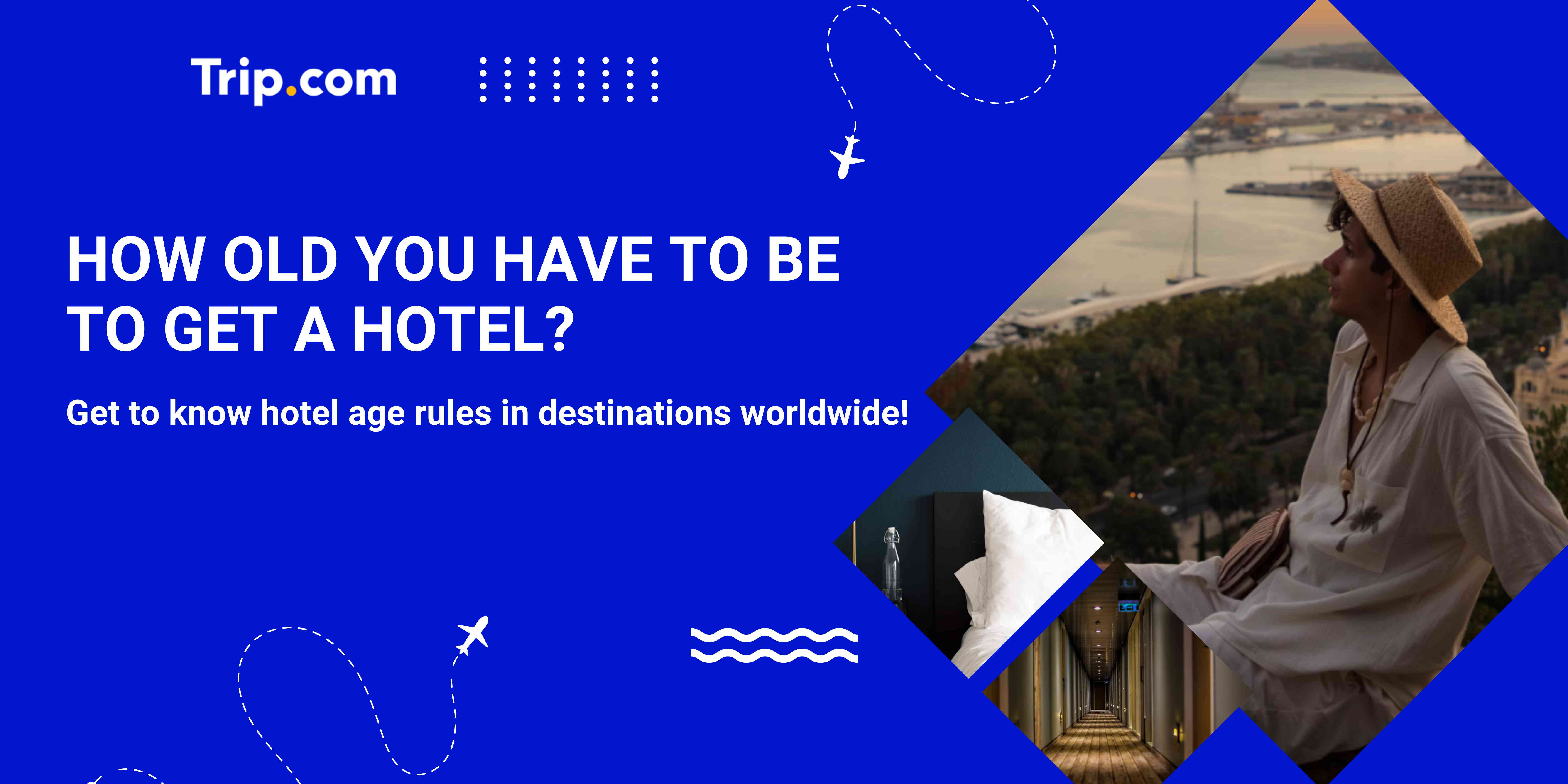 How Old Do You Have to Be to Get a Hotel Room? A Global Guide for Young Travelers