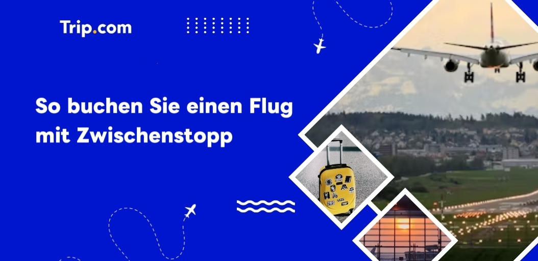 So buchen Sie einen Flug mit Zwischenstopp