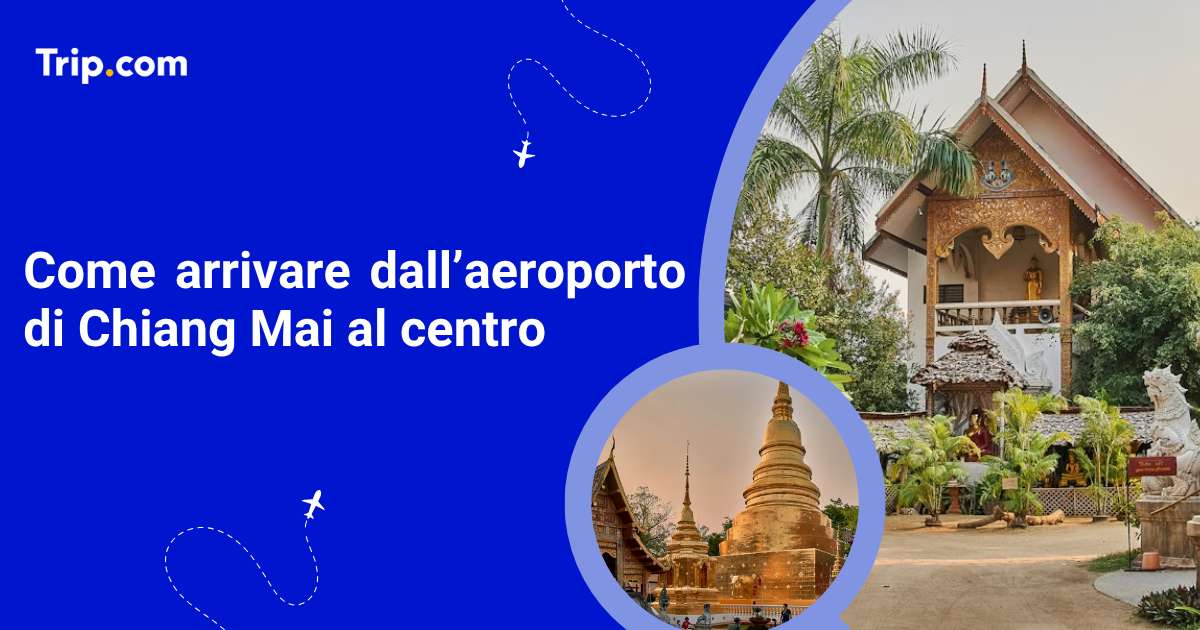Come arrivare dall’aeroporto di Chiang Mai al centro