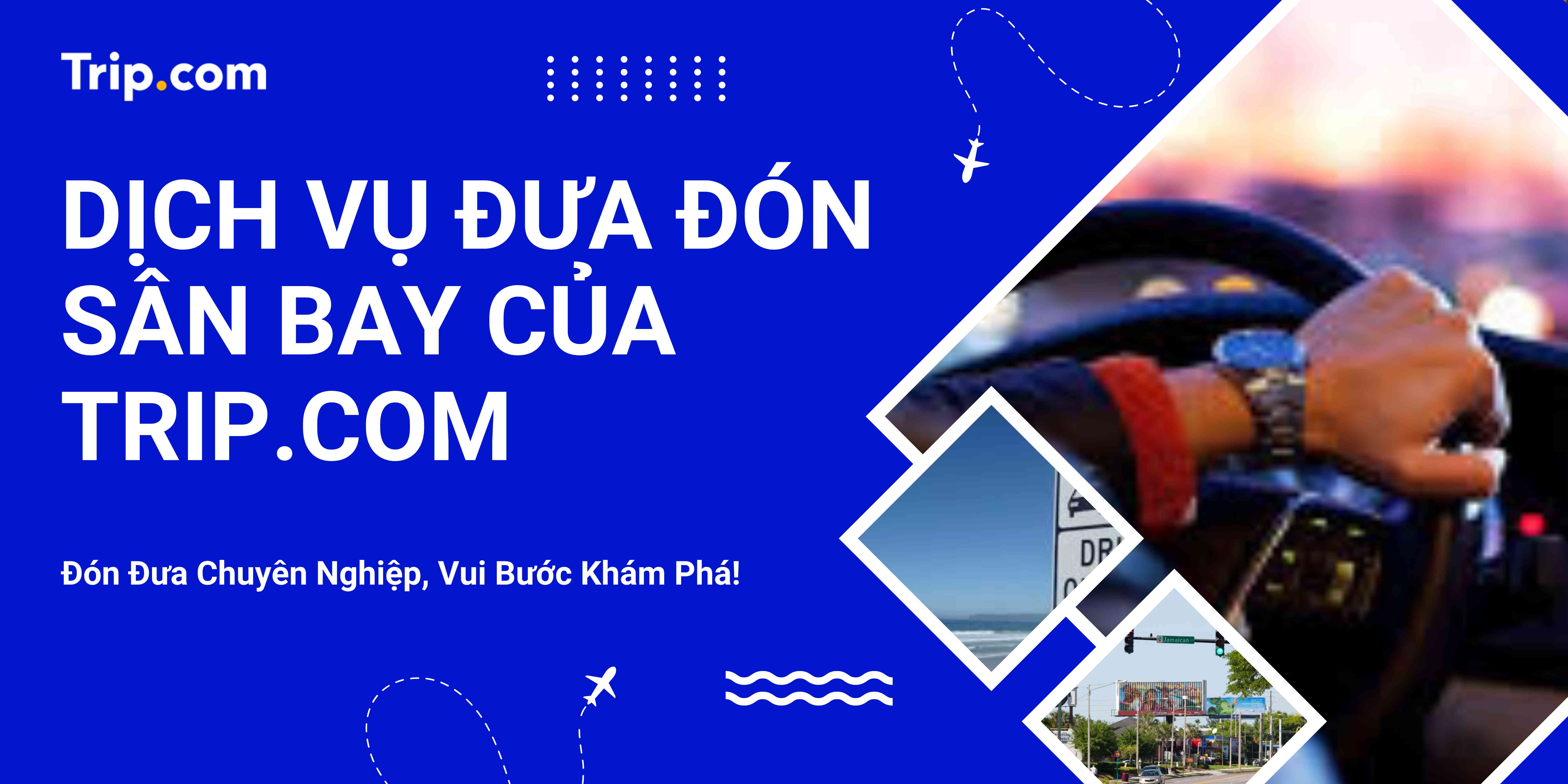 Dịch Vụ Đưa Đón Sân Bay Trip.com