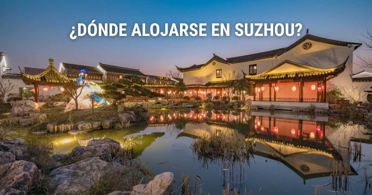 Dónde alojarse en Suzhou: mejores zonas y hoteles