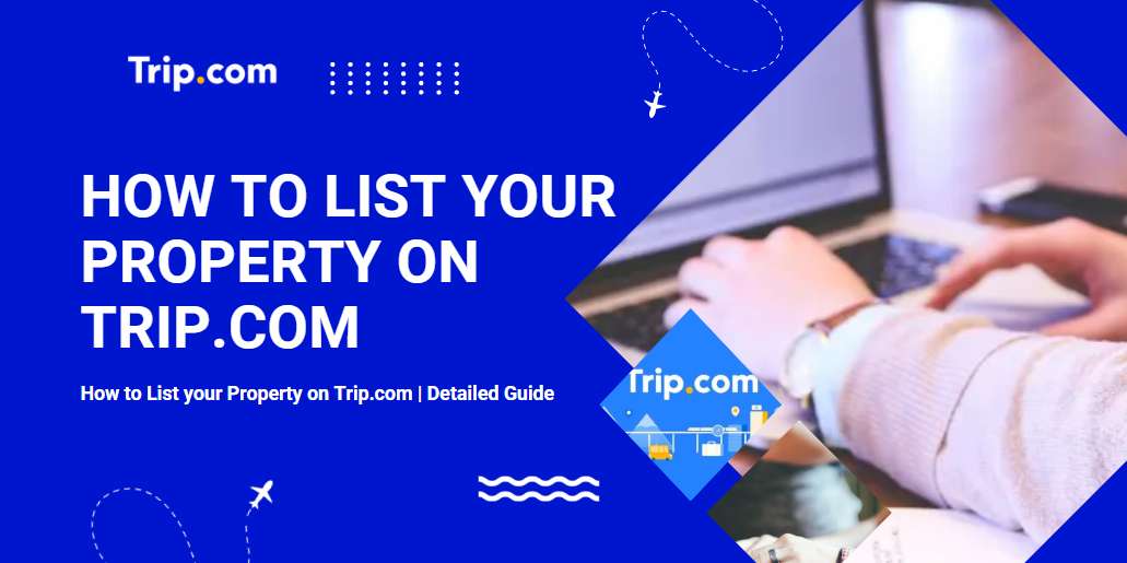 How to List Your Property on Trip.com: The Guide for Australian Hosts | Trip.com