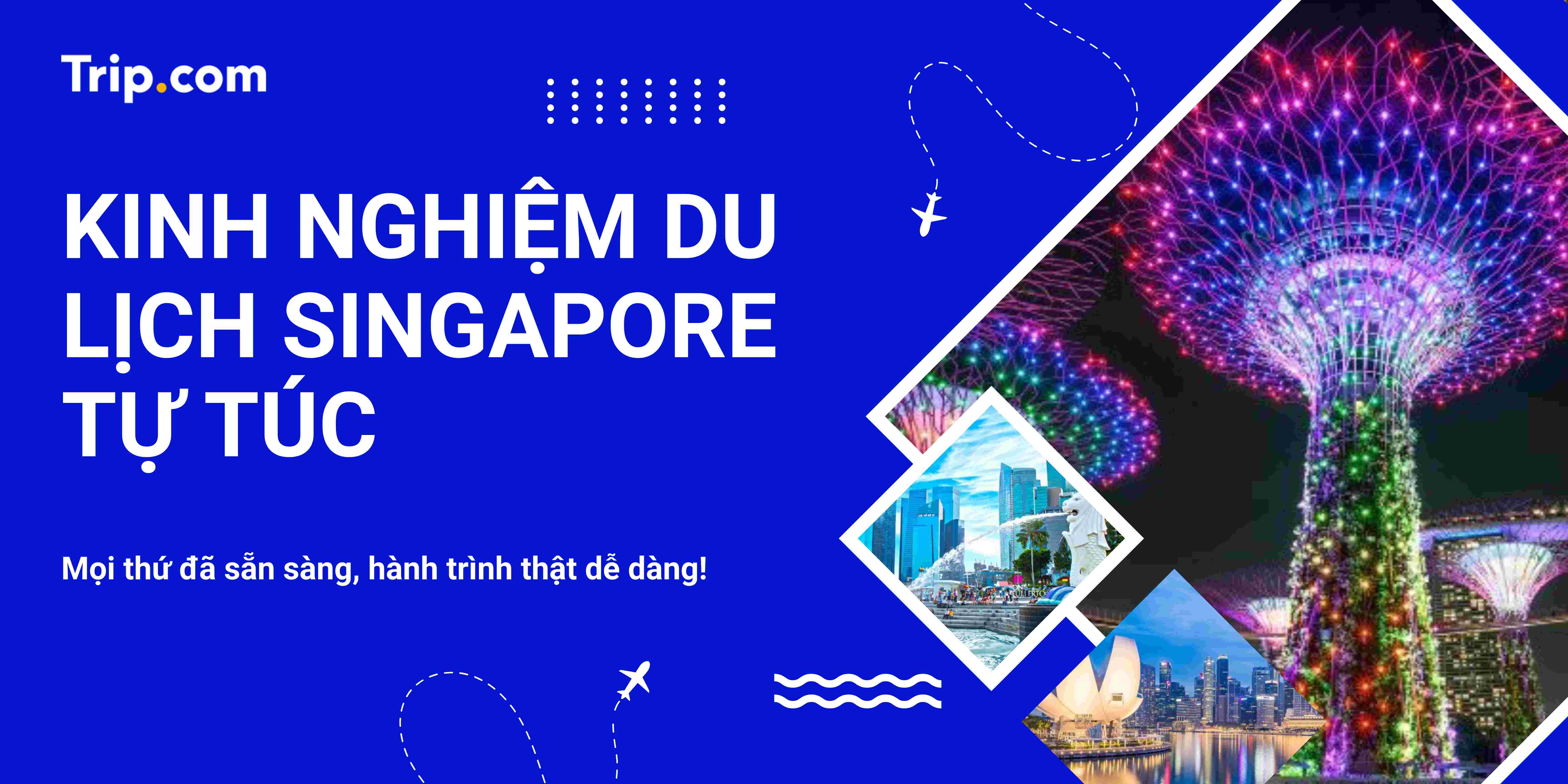 Kinh Nghiệm Du Lịch Singapore Tự Túc