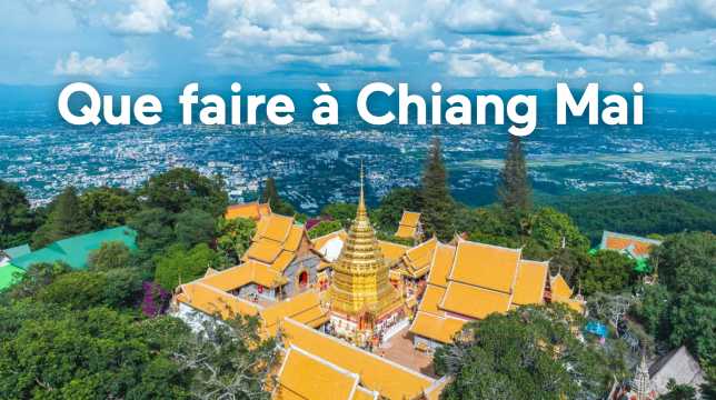 Que faire à Chiang Mai ? Activités et sites incontournables
