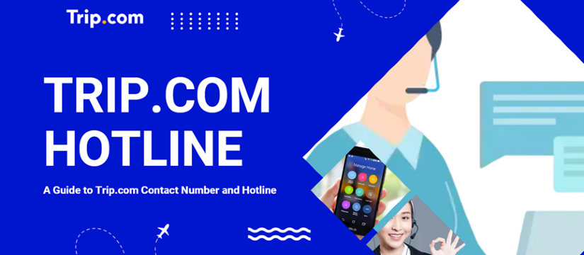 How to Find Trip.com Contact Number and Hotline | Trip.com