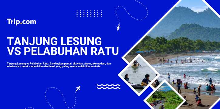 Tanjung Lesung atau Pelabuhan Ratu: Mana yang Lebih Menarik untuk Liburan?