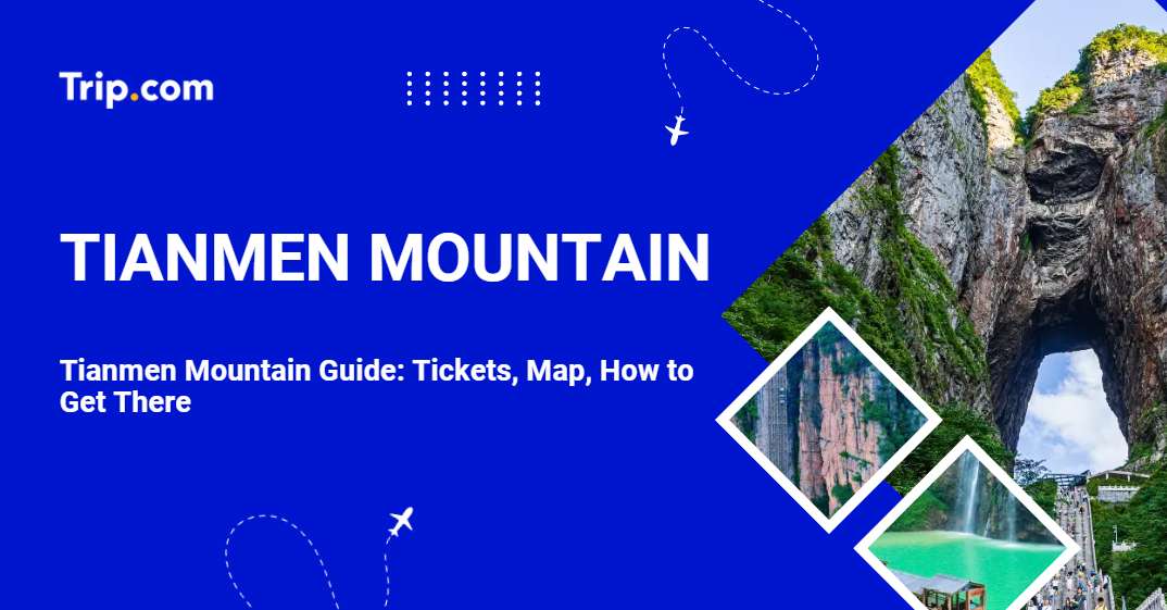 Tianmen Mountain Tickets, Map & Visiting Guide