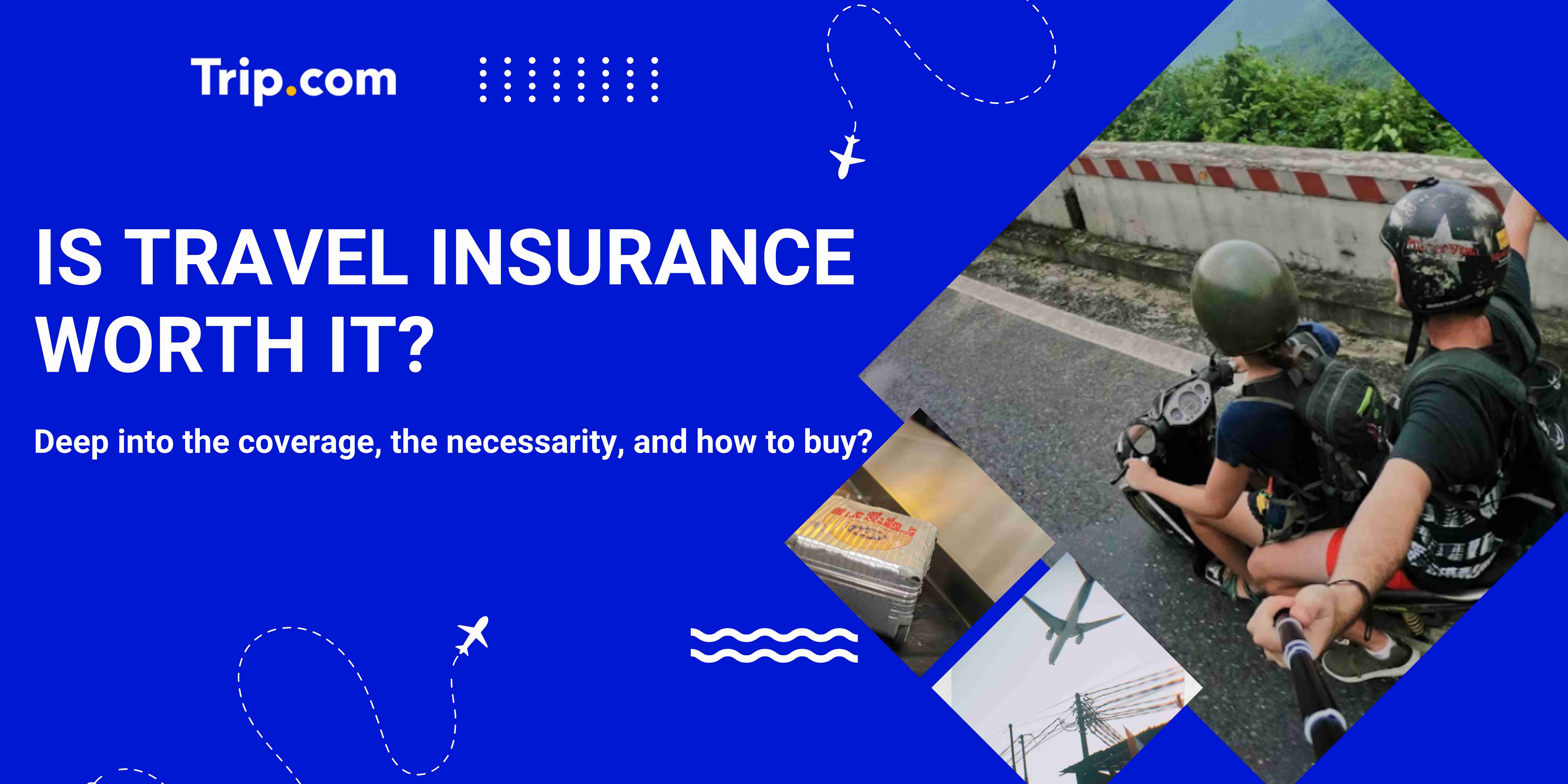 Is Travel Insurance Worth It? | Coverage, When to Buy & How to Choose?