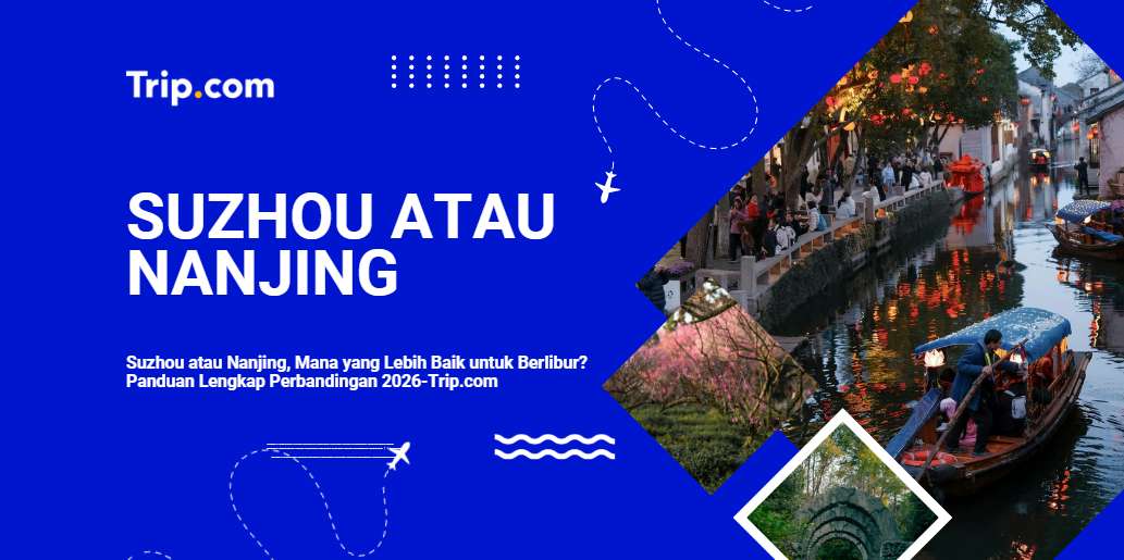 Suzhou atau Nanjing Mana Lebih Baik untuk Berlibur