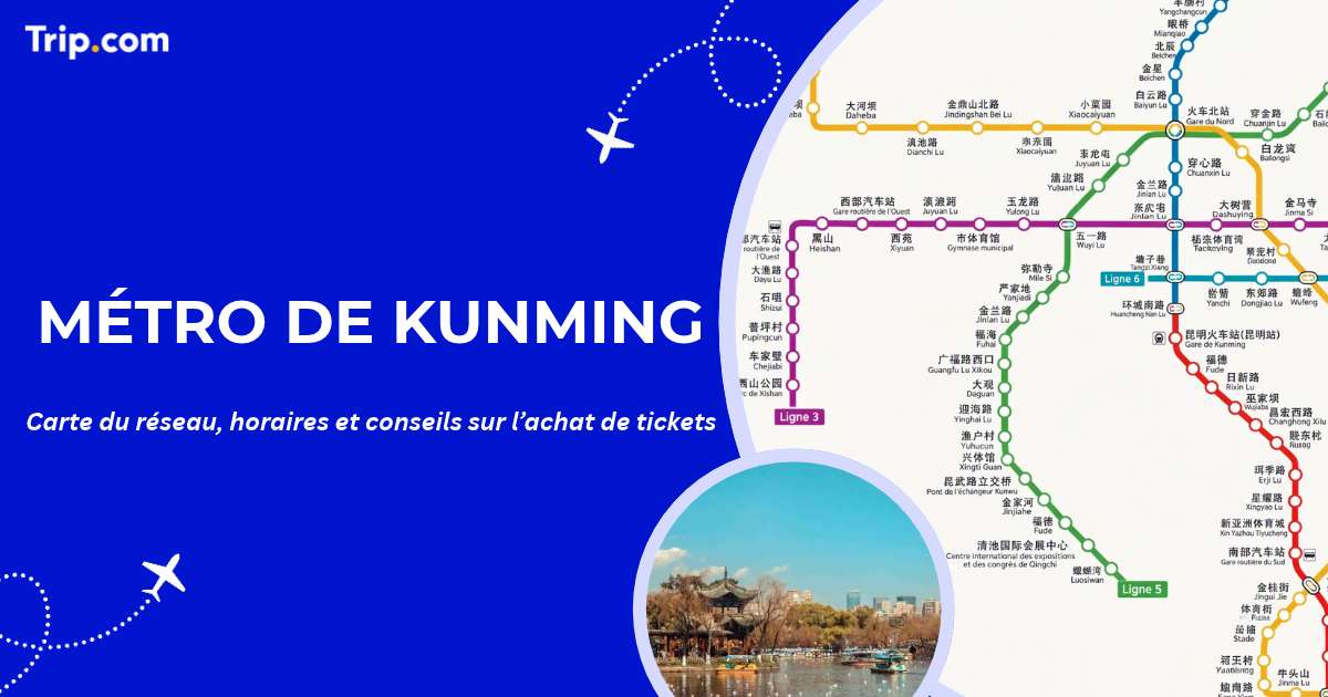 Métro de Kunming : carte du réseau, horaires et conseils sur l’achat de tickets