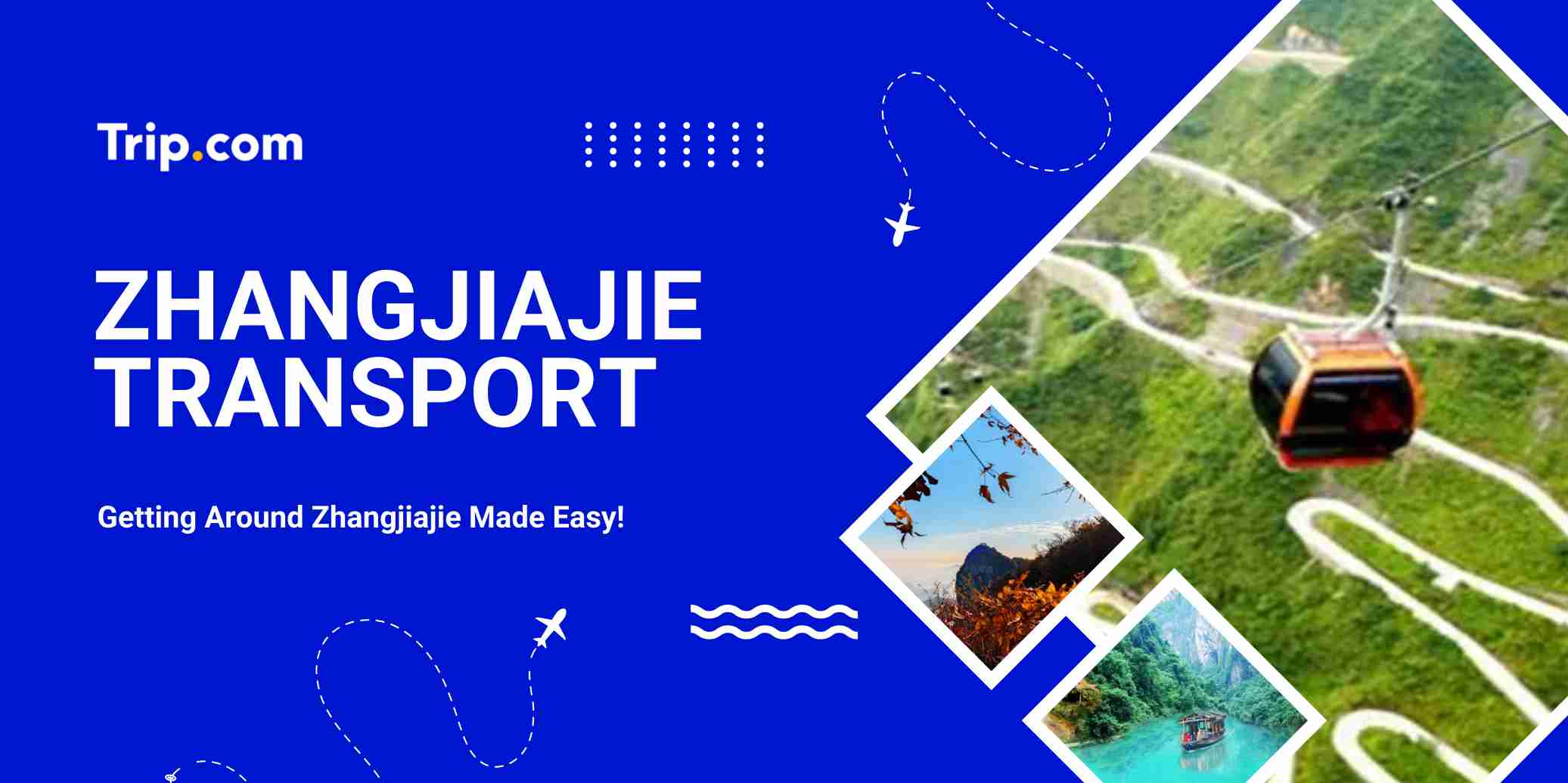 Zhangjiajie Transport Guide 2026: Getting Around Zhangjiajie Easily | Trip.com