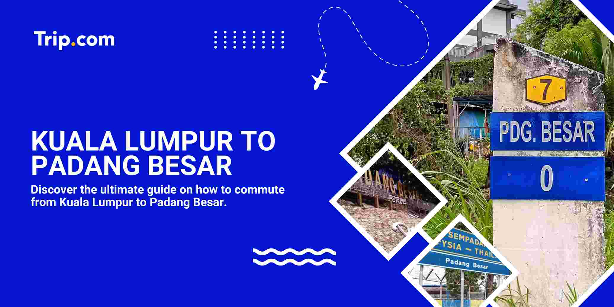 Kuala Lumpur to Padang Besar Complete Travel Guide 2026 | Trip.com