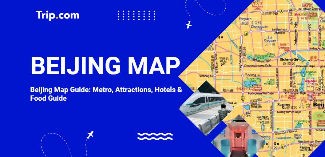 Beijing Map Guide: Metro, Hotels, Attractions & Food