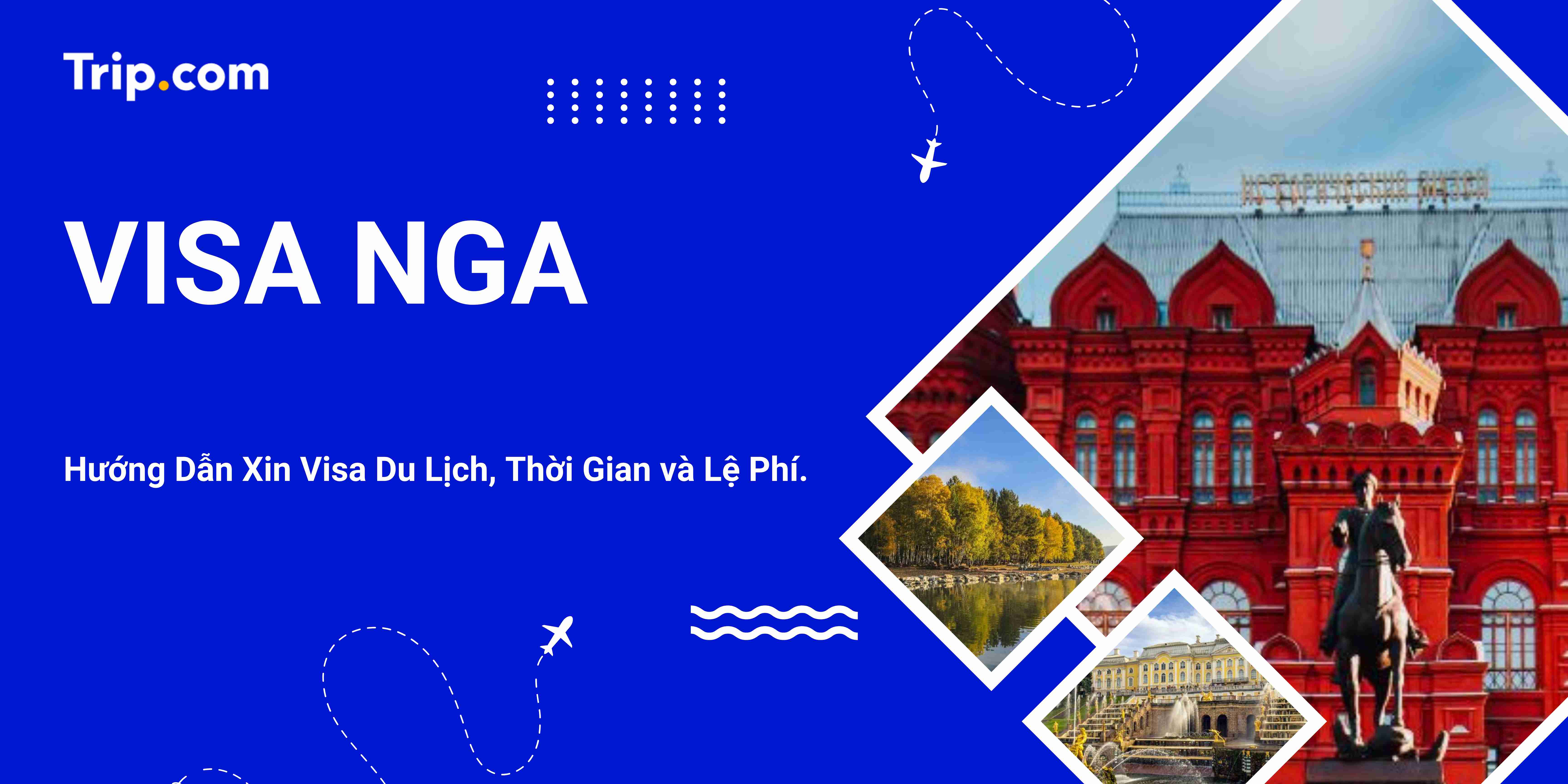 Visa Nga: Hướng Dẫn Đầy Đủ Thủ Tục & Kinh Nghiệm Cho Người Việt