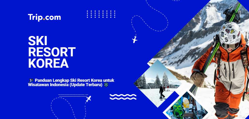 Panduan Lengkap Ski Resort Korea -Trip.com