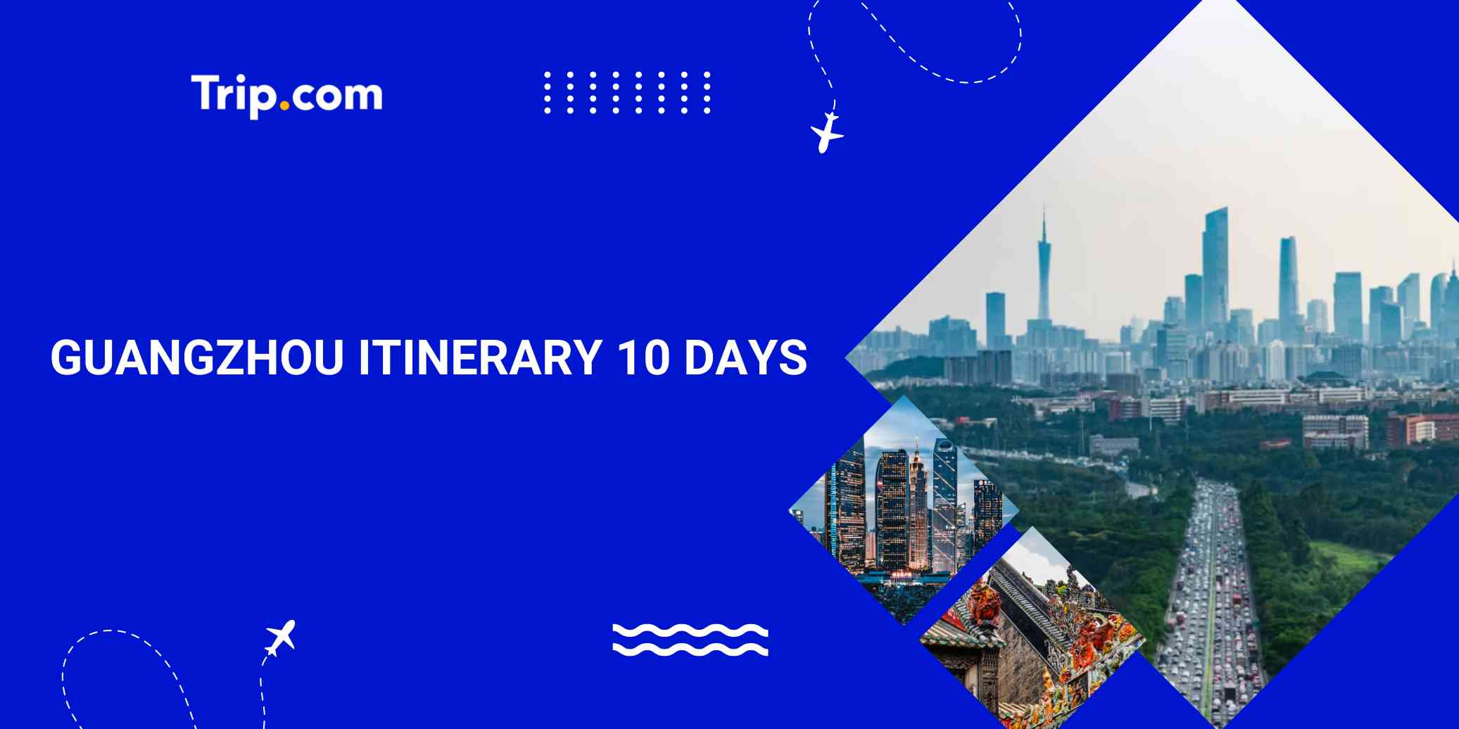 What to Do in Guangzhou for 10 Days: Must-do List in Guangzhou | Trip.com