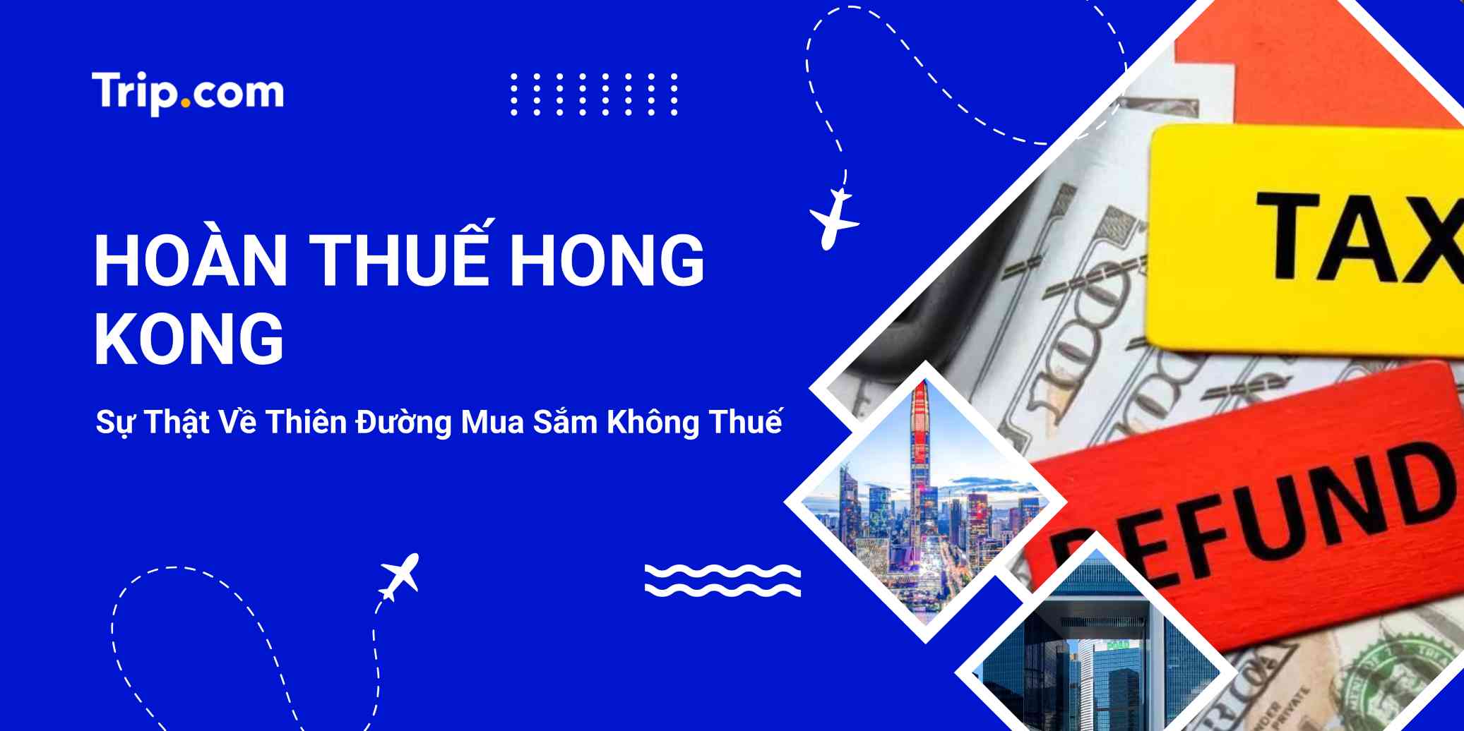 Hoàn thuế Hong Kong: Tại sao bạn không cần thủ tục hoàn thuế?
