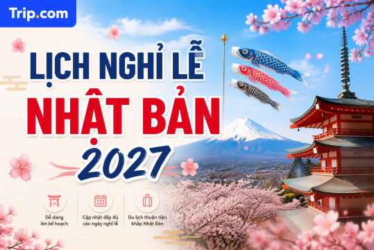 Lịch nghỉ lễ Nhật Bản 2027: Cập nhật chi tiết & Kinh nghiệm du lịch tự túc | Trip.com